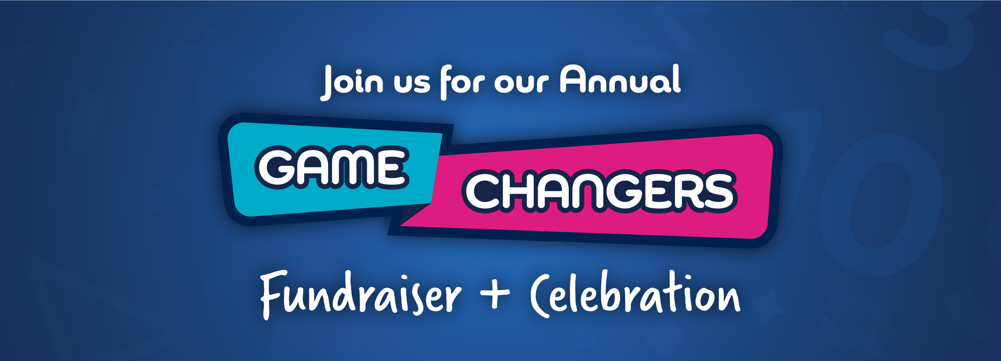 2024 Game Changers Fundraiser + Celebration